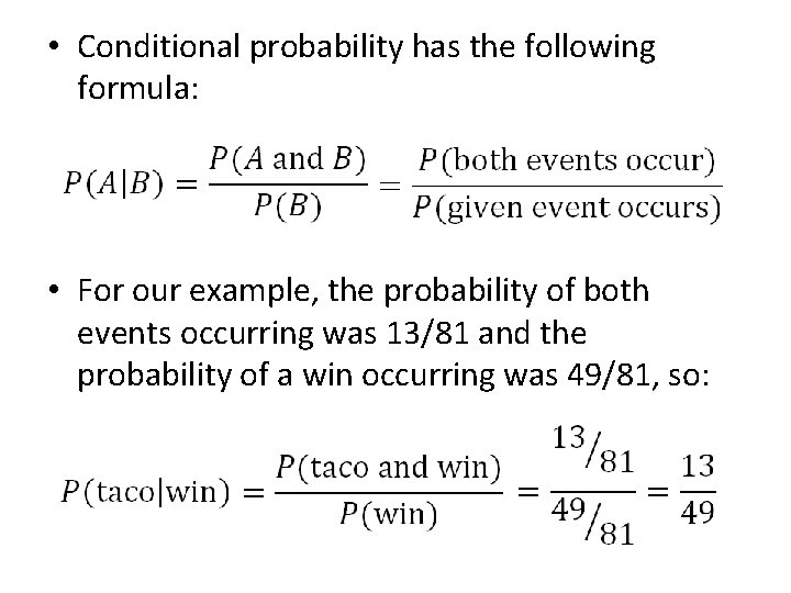  • Conditional probability has the following formula: • For our example, the probability