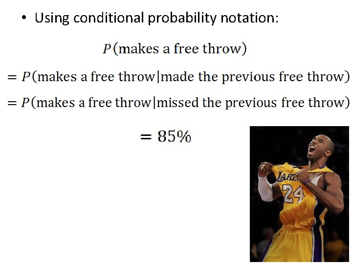  • Using conditional probability notation: 