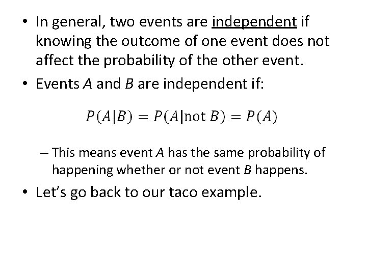  • In general, two events are independent if knowing the outcome of one