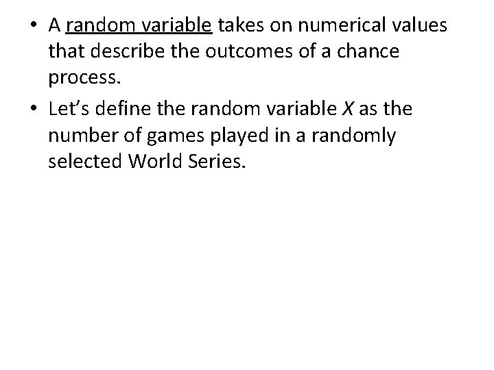  • A random variable takes on numerical values that describe the outcomes of