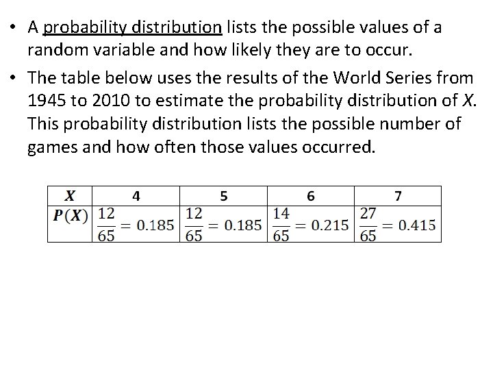  • A probability distribution lists the possible values of a random variable and