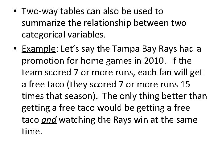  • Two-way tables can also be used to summarize the relationship between two