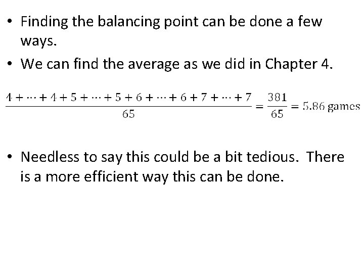  • Finding the balancing point can be done a few ways. • We