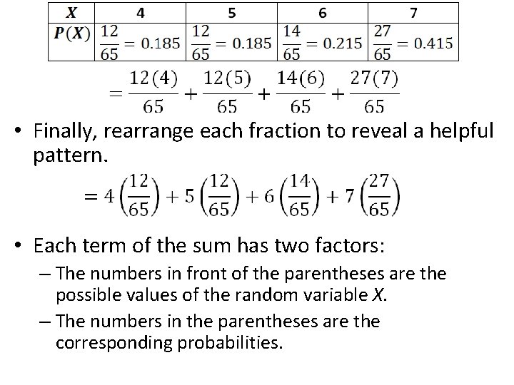  • Finally, rearrange each fraction to reveal a helpful pattern. • Each term