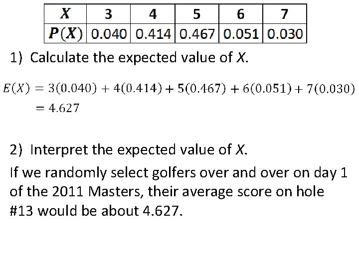 1) Calculate the expected value of X. 2) Interpret the expected value of X.