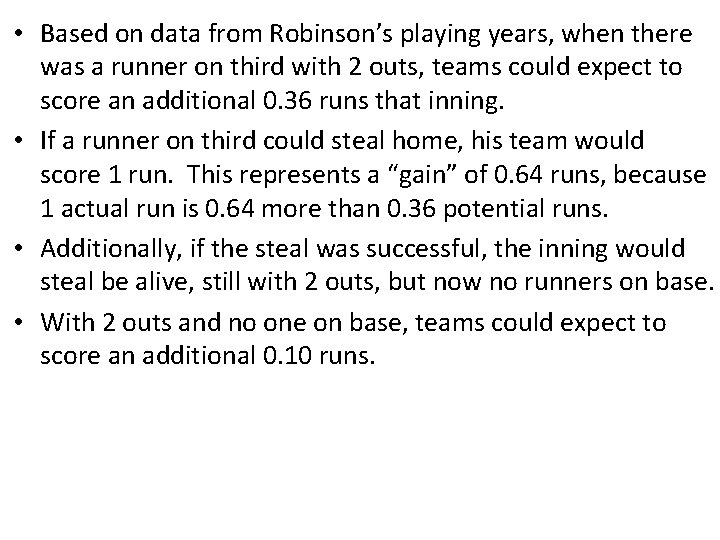  • Based on data from Robinson’s playing years, when there was a runner