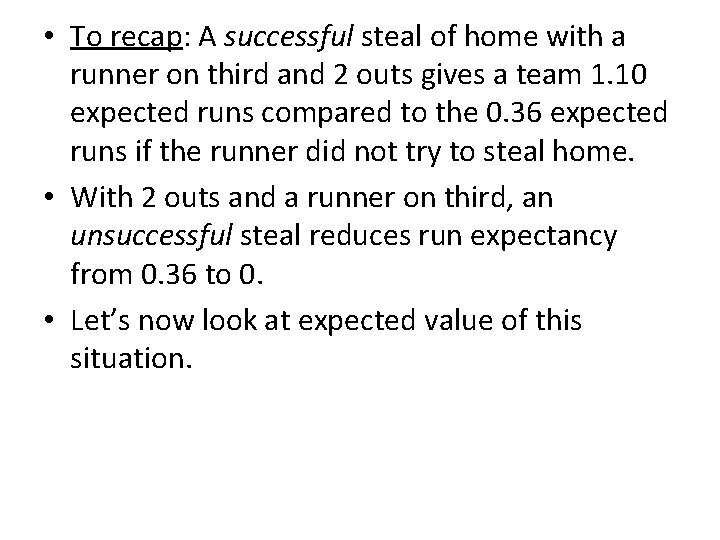  • To recap: A successful steal of home with a runner on third