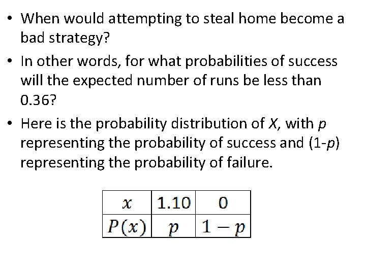  • When would attempting to steal home become a bad strategy? • In