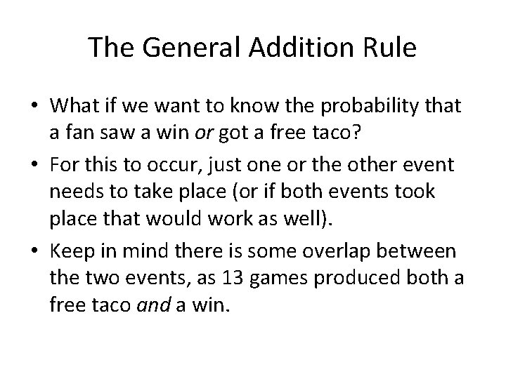 The General Addition Rule • What if we want to know the probability that