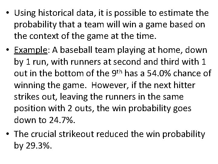  • Using historical data, it is possible to estimate the probability that a