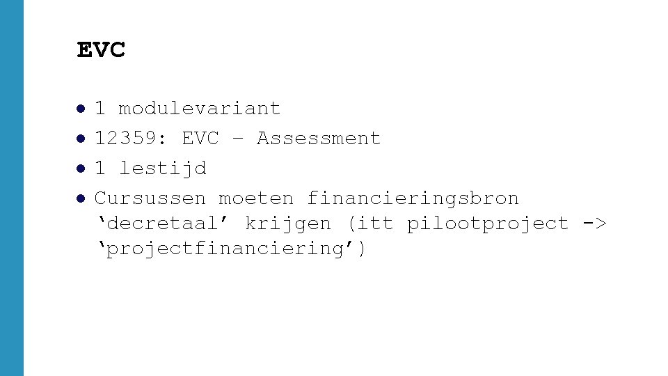 EVC l l 1 modulevariant 12359: EVC – Assessment 1 lestijd Cursussen moeten financieringsbron