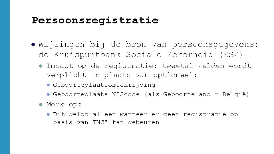 Persoonsregistratie l Wijzingen bij de bron van persoonsgegevens: de Kruispuntbank Sociale Zekerheid (KSZ) l