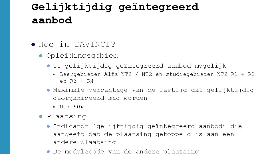 Gelijktijdig geïntegreerd aanbod l Hoe in DAVINCI? l Opleidingsgebied l Is gelijktijdig geïntegreerd aanbod