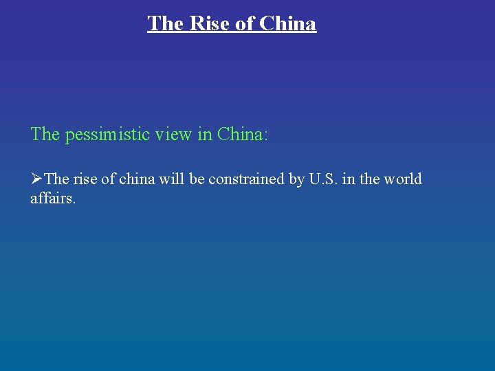 The Rise of China The pessimistic view in China: ØThe rise of china will The Rise of China The pessimistic view in China: ØThe rise of china will