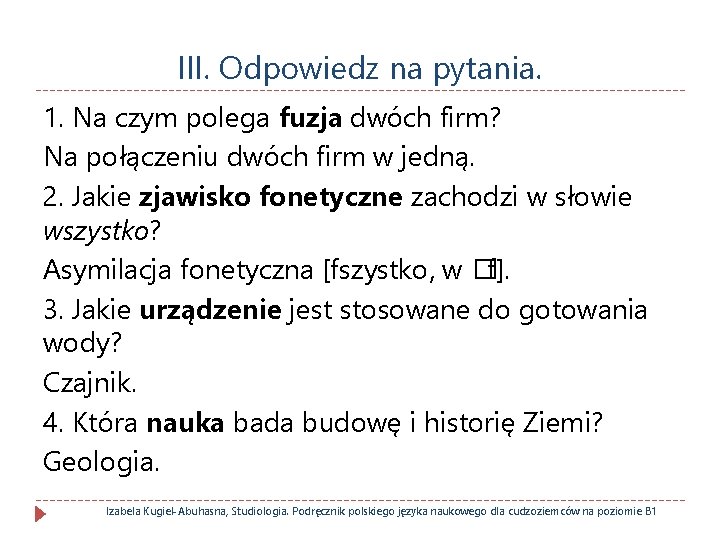 III. Odpowiedz na pytania. 1. Na czym polega fuzja dwóch firm? Na połączeniu dwóch