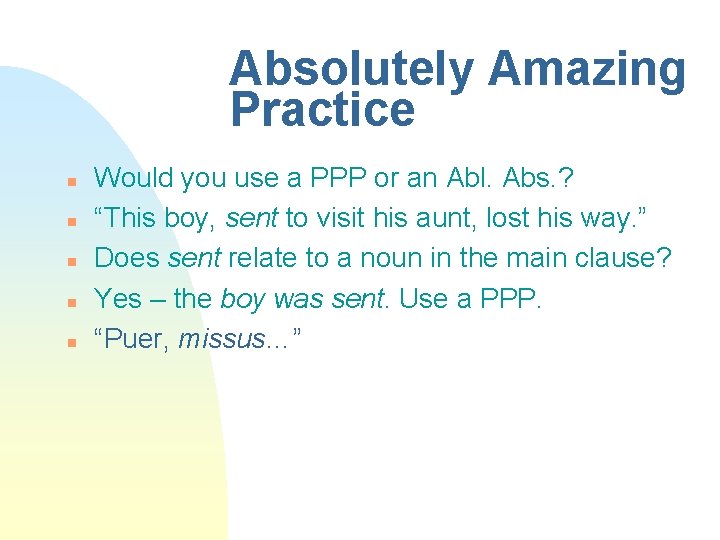 Absolutely Amazing Practice n n n Would you use a PPP or an Abl.