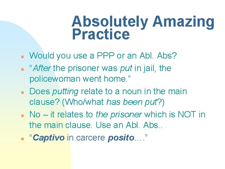 Absolutely Amazing Practice n n n Would you use a PPP or an Abl.
