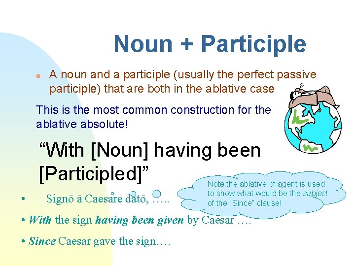 Noun + Participle n A noun and a participle (usually the perfect passive participle)