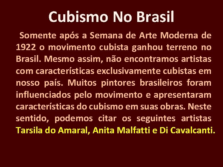 Cubismo No Brasil Somente após a Semana de Arte Moderna de 1922 o movimento