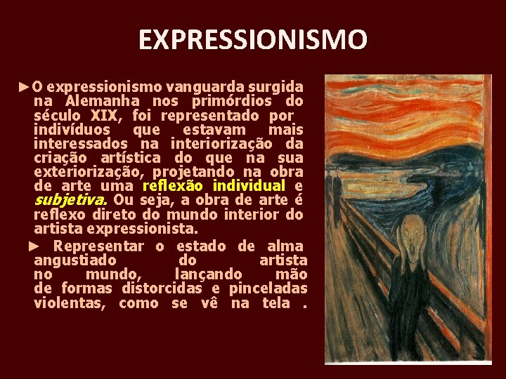 EXPRESSIONISMO ►O expressionismo vanguarda surgida na Alemanha nos primórdios do século XIX, foi representado