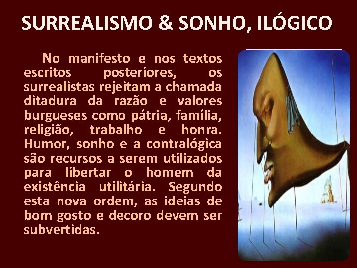 SURREALISMO & SONHO, ILÓGICO No manifesto e nos textos escritos posteriores, os surrealistas rejeitam