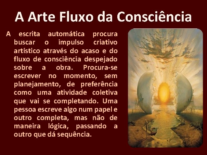 A Arte Fluxo da Consciência A escrita automática procura buscar o impulso criativo artístico