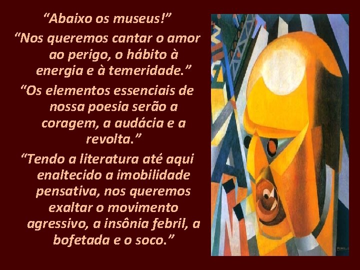 “Abaixo os museus!” “Nos queremos cantar o amor ao perigo, o hábito à energia