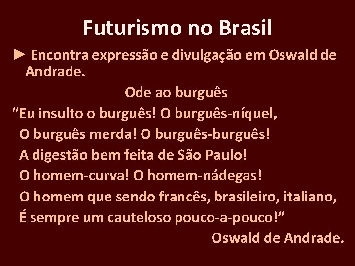 Futurismo no Brasil ► Encontra expressão e divulgação em Oswald de Andrade. Ode ao