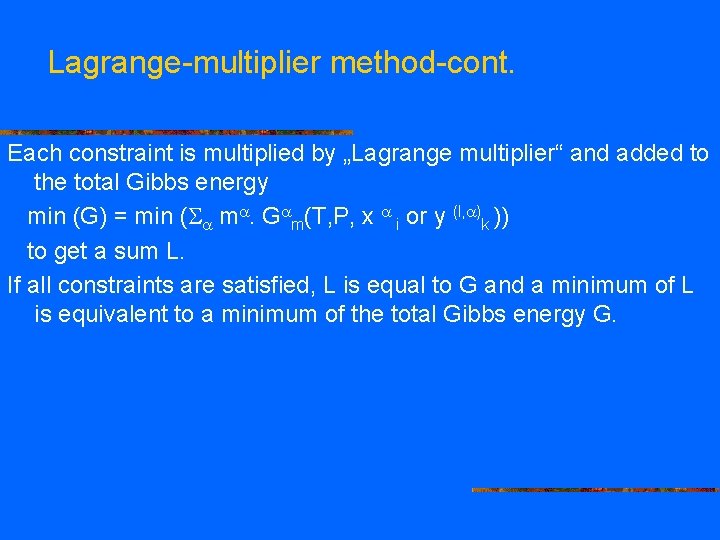 Lagrange-multiplier method-cont. Each constraint is multiplied by „Lagrange multiplier“ and added to the total