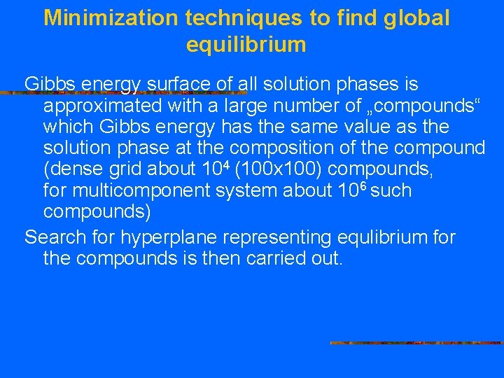 Minimization techniques to find global equilibrium Gibbs energy surface of all solution phases is