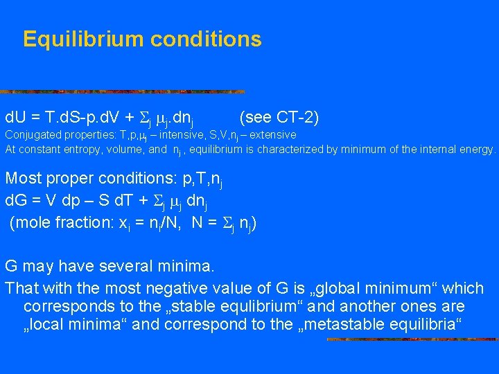 Equilibrium conditions d. U = T. d. S-p. d. V + j j. dnj