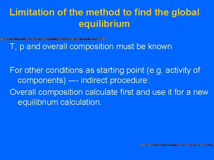 Limitation of the method to find the global equilibrium T, p and overall composition