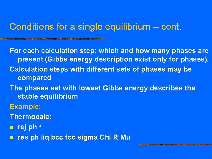 Conditions for a single equilibrium – cont. For each calculation step: which and how