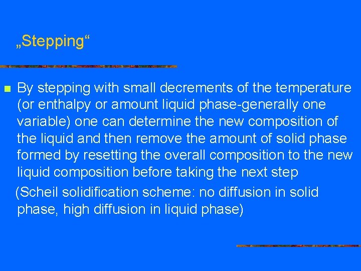 „Stepping“ n By stepping with small decrements of the temperature (or enthalpy or amount