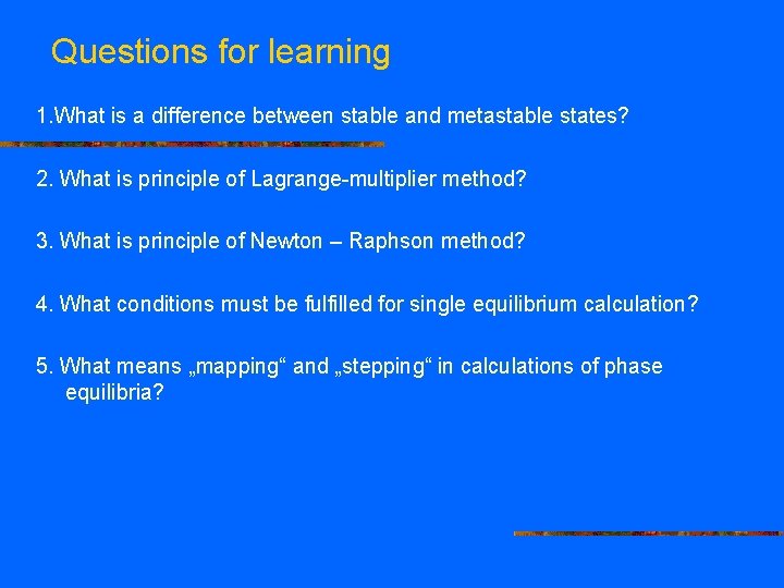 Questions for learning 1. What is a difference between stable and metastable states? 2.