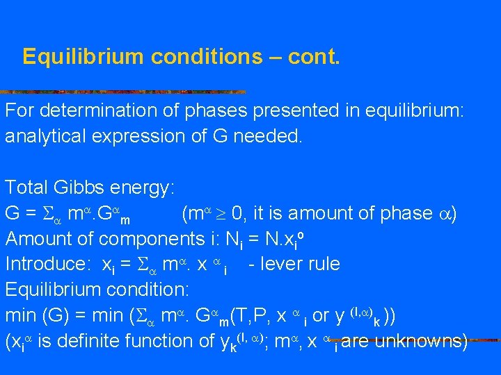 Equilibrium conditions – cont. For determination of phases presented in equilibrium: analytical expression of
