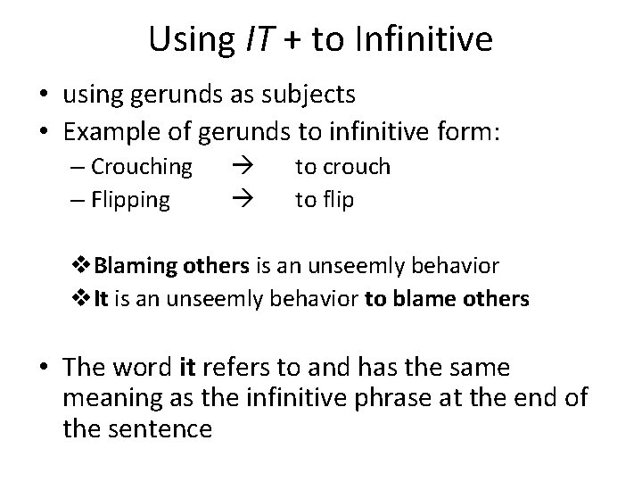 Using IT + to Infinitive • using gerunds as subjects • Example of gerunds