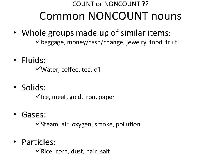 COUNT or NONCOUNT ? ? Common NONCOUNT nouns • Whole groups made up of