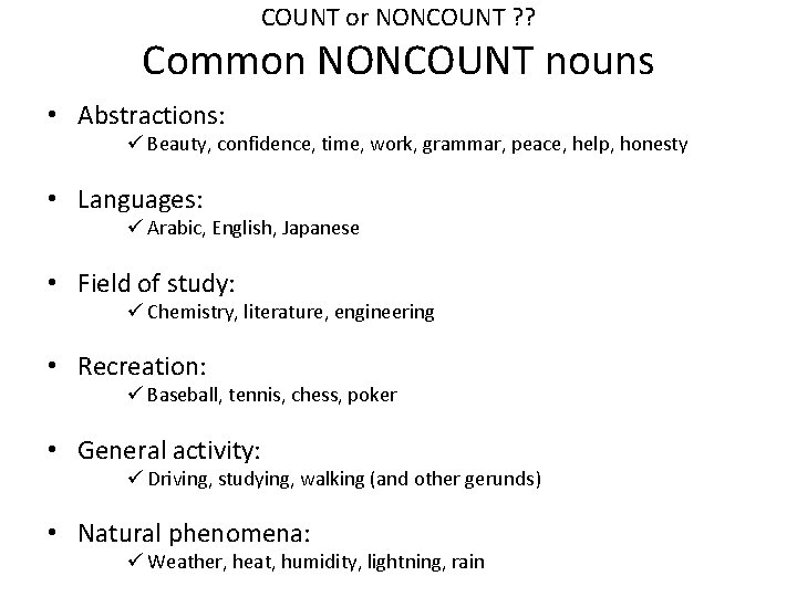 COUNT or NONCOUNT ? ? Common NONCOUNT nouns • Abstractions: ü Beauty, confidence, time,