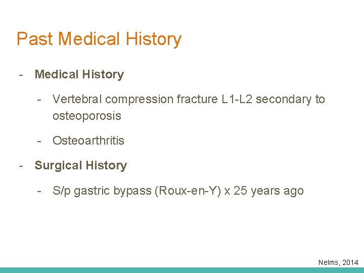 Past Medical History - Vertebral compression fracture L 1 -L 2 secondary to osteoporosis