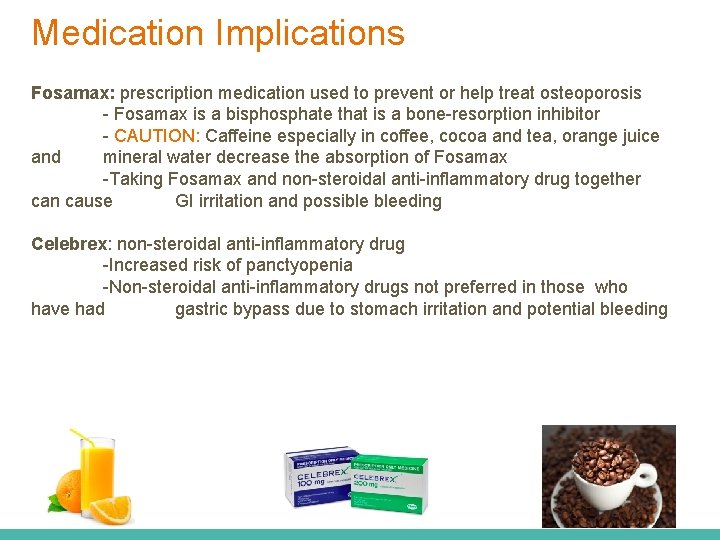 Medication Implications Fosamax: prescription medication used to prevent or help treat osteoporosis - Fosamax