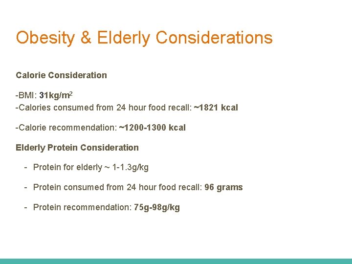 Obesity & Elderly Considerations Calorie Consideration -BMI: 31 kg/m 2 -Calories consumed from 24