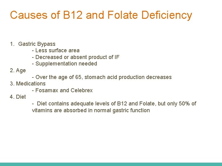 Causes of B 12 and Folate Deficiency 1. Gastric Bypass - Less surface area