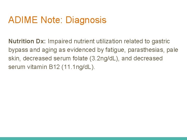 ADIME Note: Diagnosis Nutrition Dx: Impaired nutrient utilization related to gastric bypass and aging