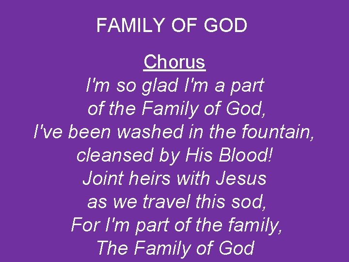 FAMILY OF GOD Chorus I'm so glad I'm a part of the Family of