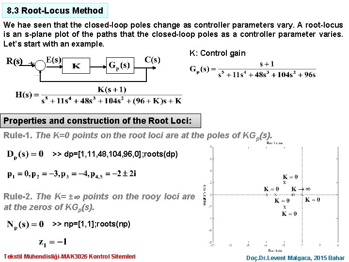 8. 3 Root-Locus Method We hae seen that the closed-loop poles change as controller