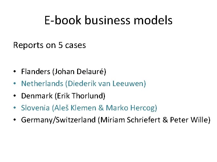 E-book business models Reports on 5 cases • • • Flanders (Johan Delauré) Netherlands