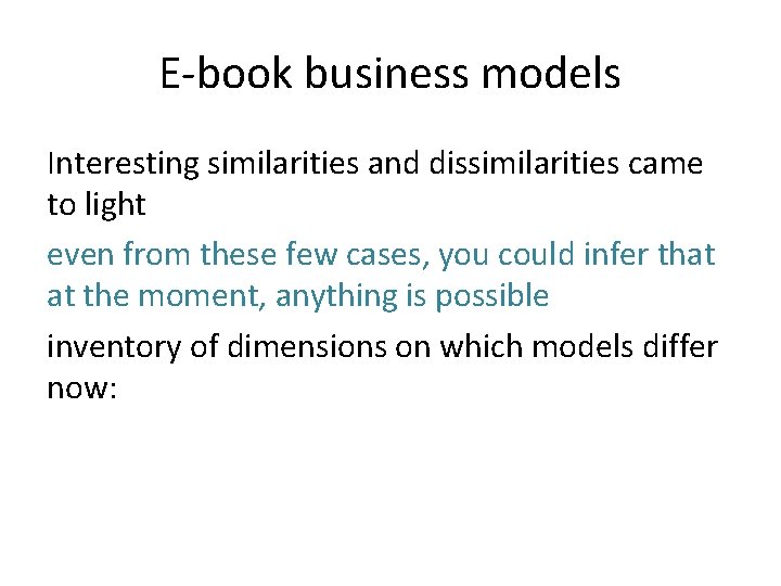 E-book business models Interesting similarities and dissimilarities came to light even from these few