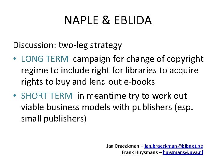 NAPLE & EBLIDA Discussion: two-leg strategy • LONG TERM campaign for change of copyright