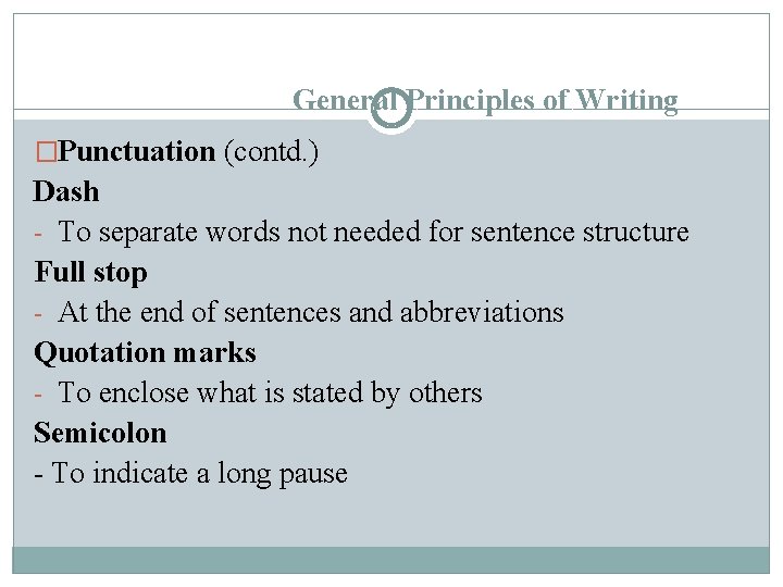 General Principles of Writing �Punctuation (contd. ) Dash - To separate words not needed